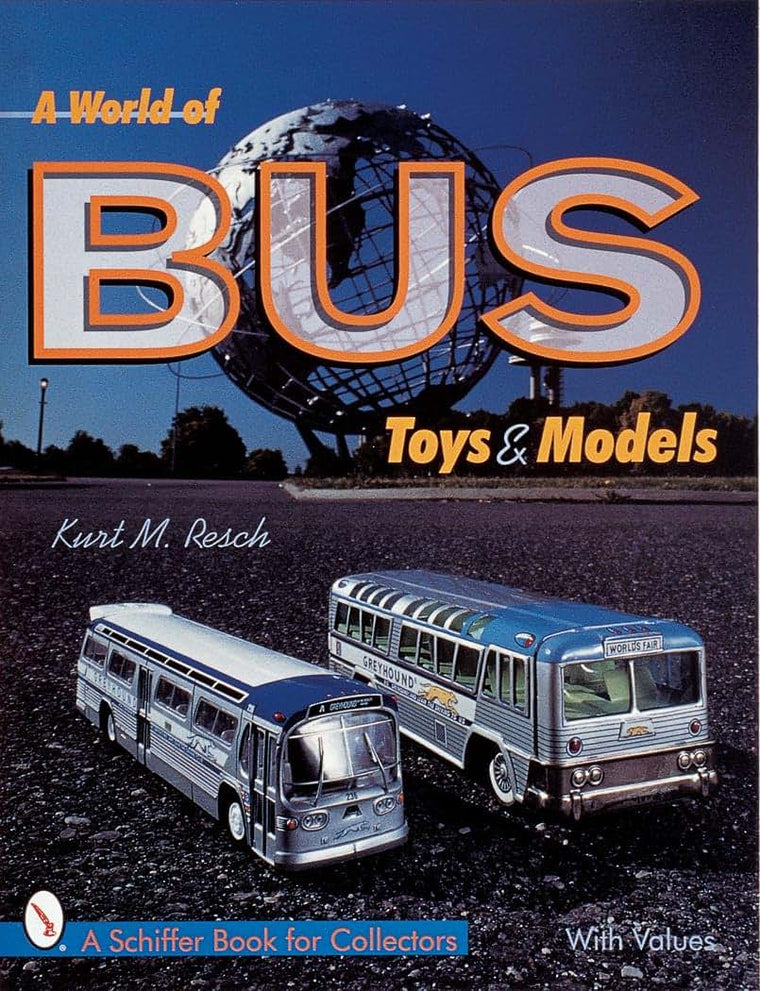 A World of Bus Toys and Models (A Schiffer Book for Collectors)