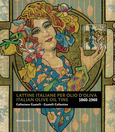 Italian Olive Oil Tins 1860-1960: Guatelli Collection