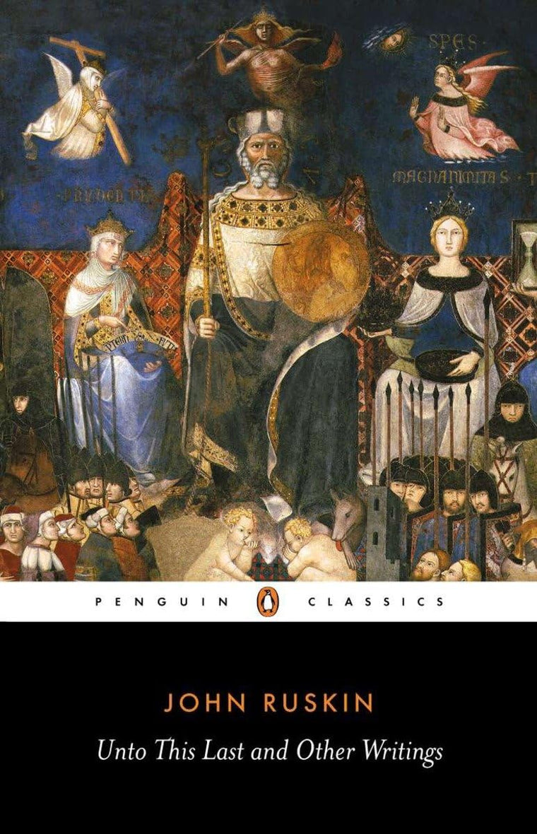 Unto This Last and Other Writings (Penguin Classics)
