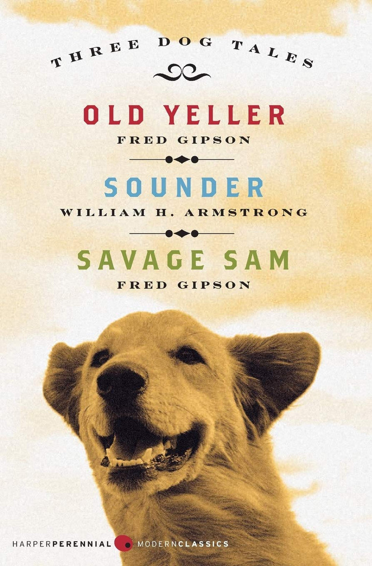 Three Dog Tales: Old Yeller, Sounder, Savage Sam - Two Newbery Award Winners: Timeless American Classics (Modern Classics)