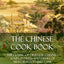 The Chinese Cook Book: The Classic of Oriental Cuisine; Soups, Entrées and Dishes of Meat, Seafood and Game (Hardcover)