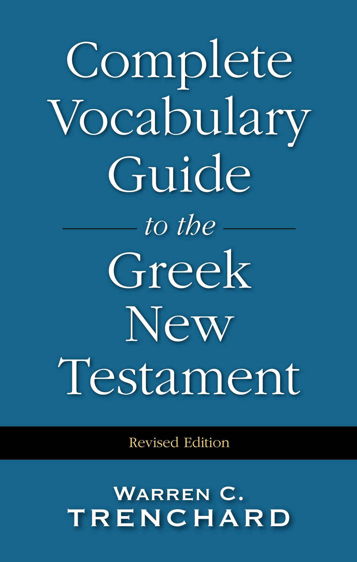 The Complete Vocabulary Guide to the Greek New Testament