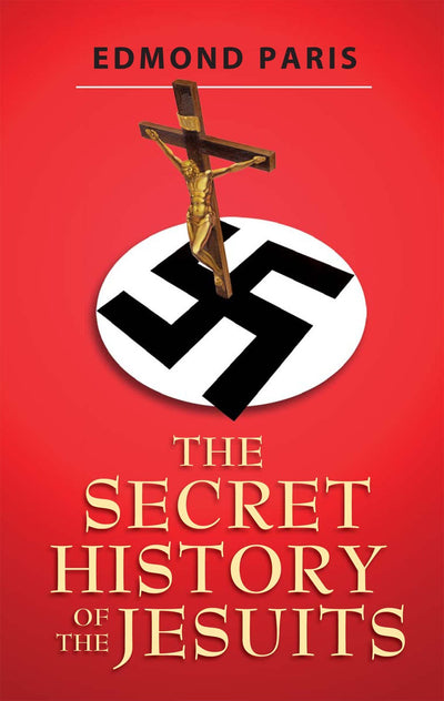 The Secret History of the Jesuits by Edmund Paris