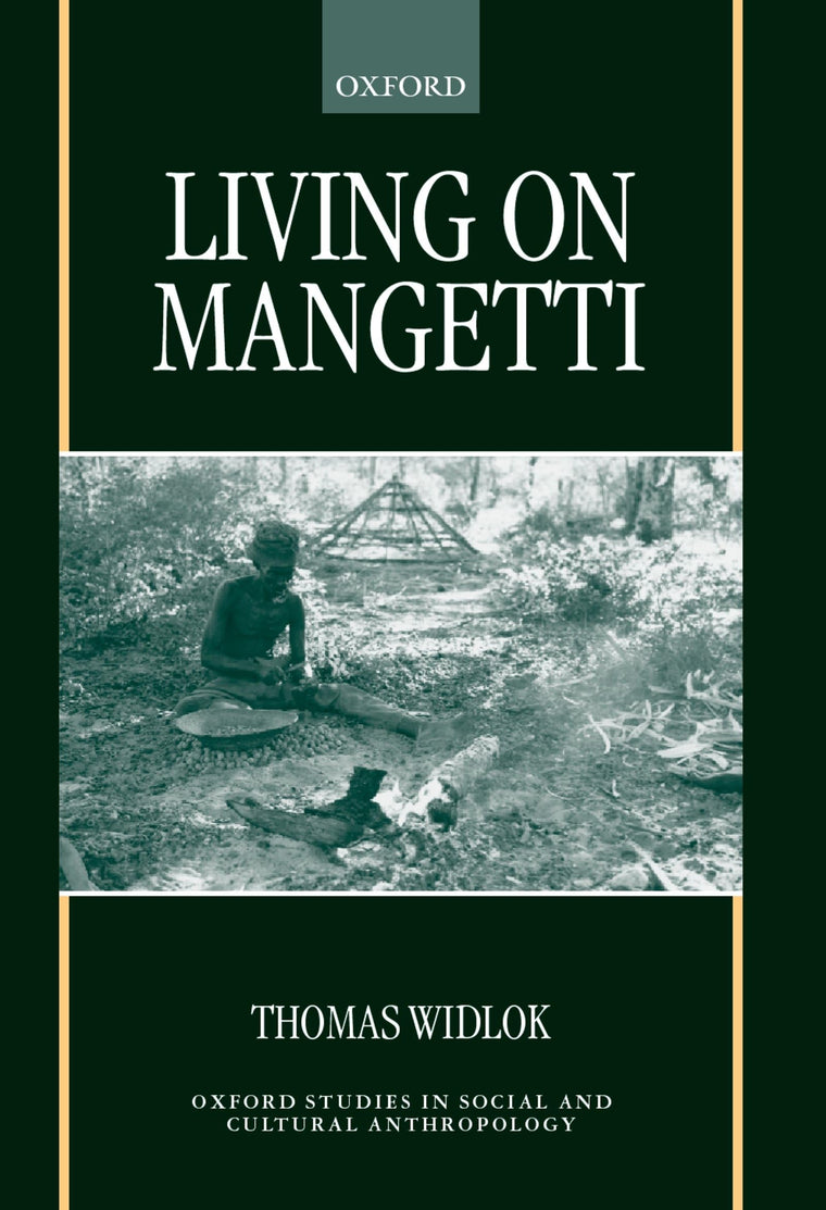 Living on Mangetti: "Bushman" Autonomy and Namibian Independence (Oxford Studies in Social and Cultural Anthropology)