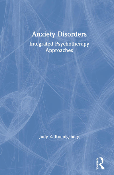 Anxiety Disorders: Integrated Psychotherapy Approaches