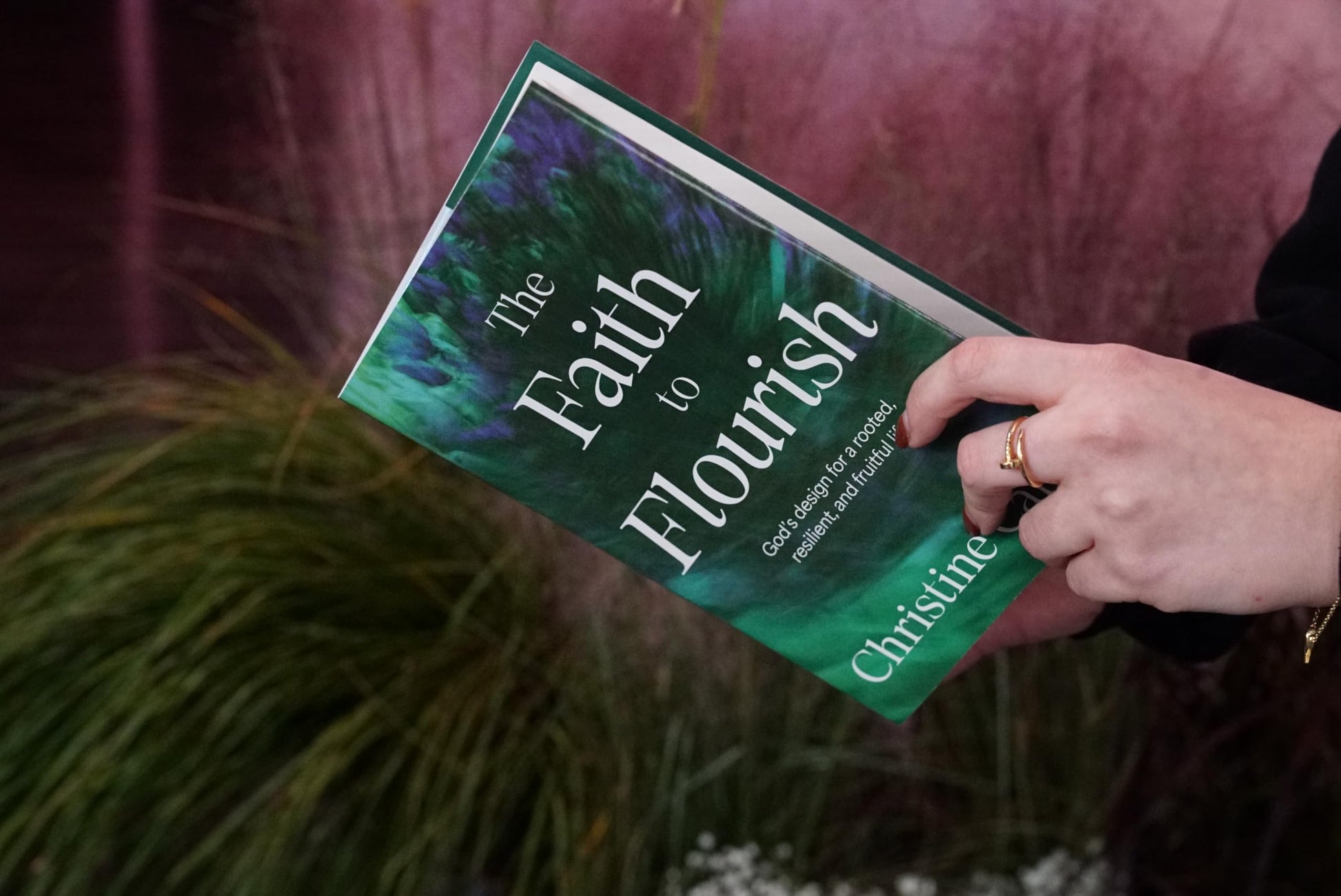 The Faith to Flourish: Gods Design for a Rooted, Resilient, and Fruitful Life