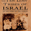 The Quest for the Ten Lost Tribes of Israel: To the Ends of the Earth