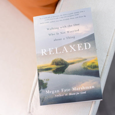 Relaxed: Walking with the One Who Is Not Worried about a Thing