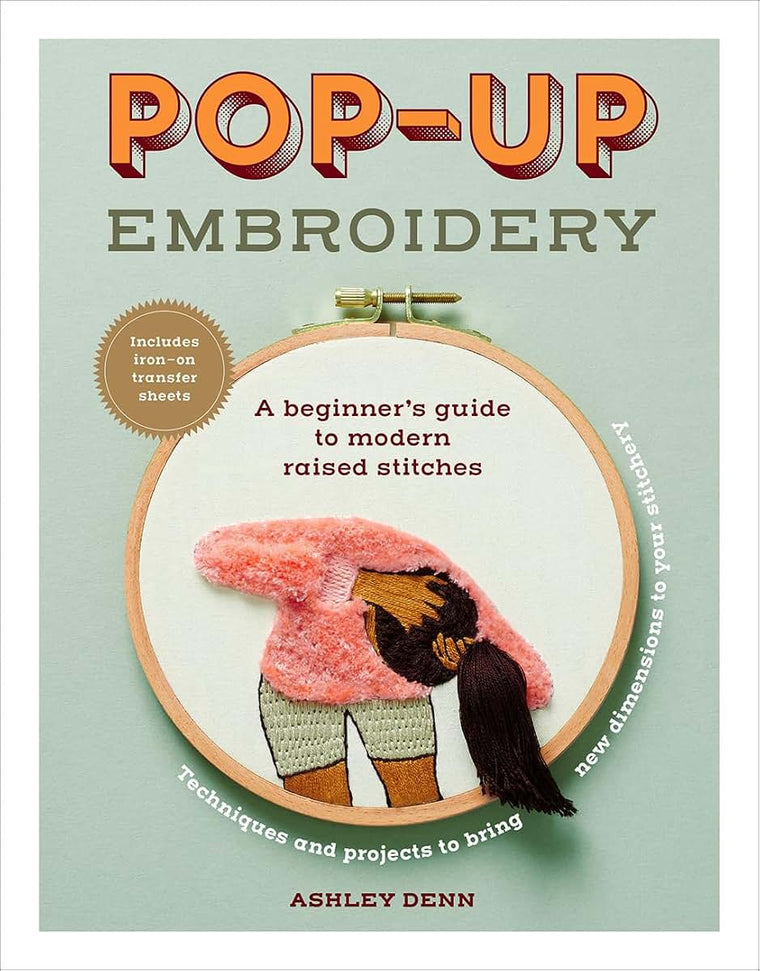 Pop-up Embroidery: A Beginners Guide to Modern Raised Stitches