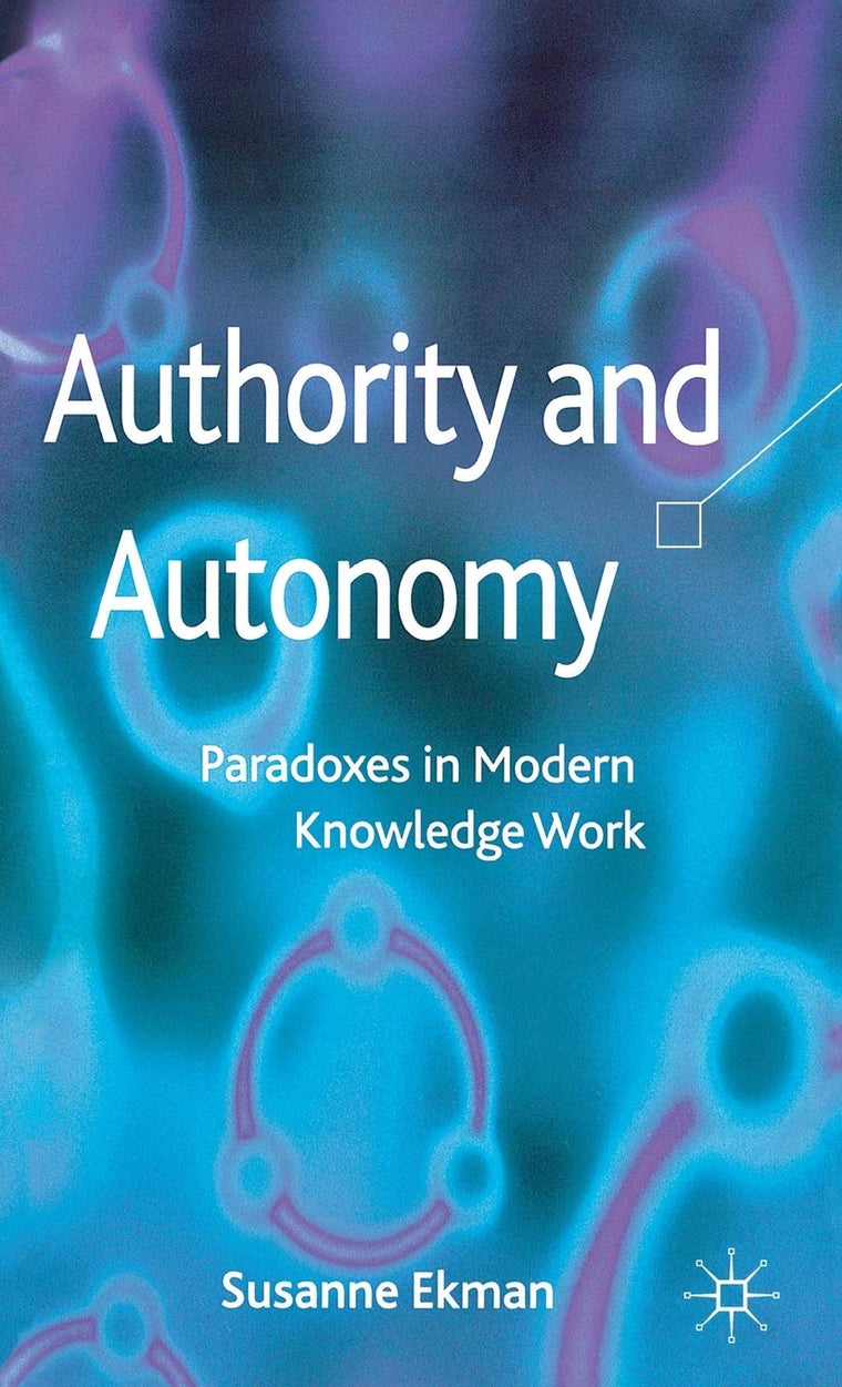 Authority and Autonomy: Paradoxes in Modern Knowledge Work