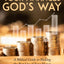 Your Finances God's Way: A Biblical Guide to Making the Best Use of Your Money