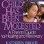 When Your Child Has Been Molested: A Parents' Guide to Healing and Recovery