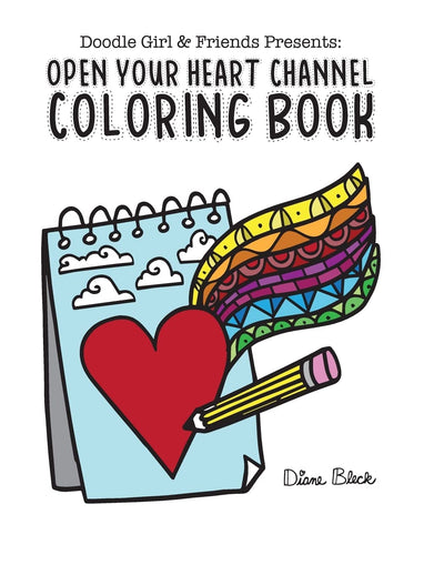 Doodle Girl & Friends Presents:: Open Your Heart Channel Coloring Book (Book One: Love)