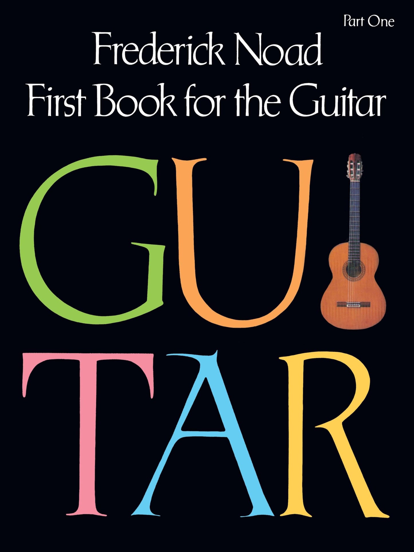 First Book for the Guitar Part 1  Classical Guitar Method for Beginners  Step-by-Step Guitar Technique with Solo and Duet Exercises  Frederick Noad Instructional Book  Hal Leonard Series
