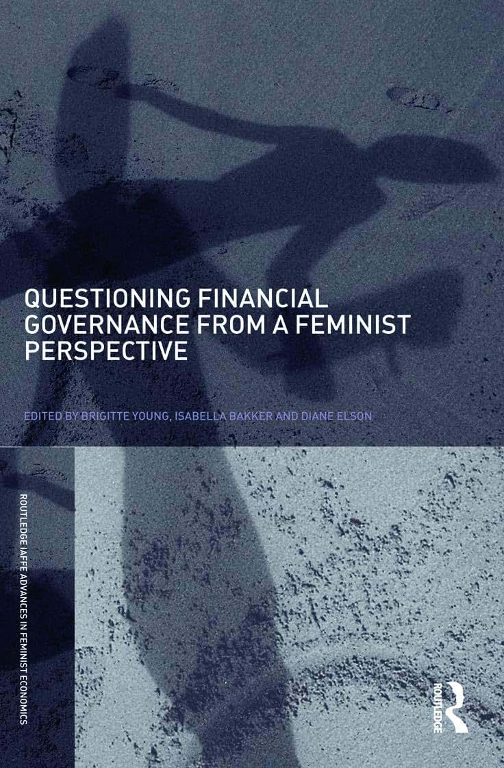 Questioning Financial Governance from a Feminist Perspective (Routledge IAFFE Advances in Feminist Economics)