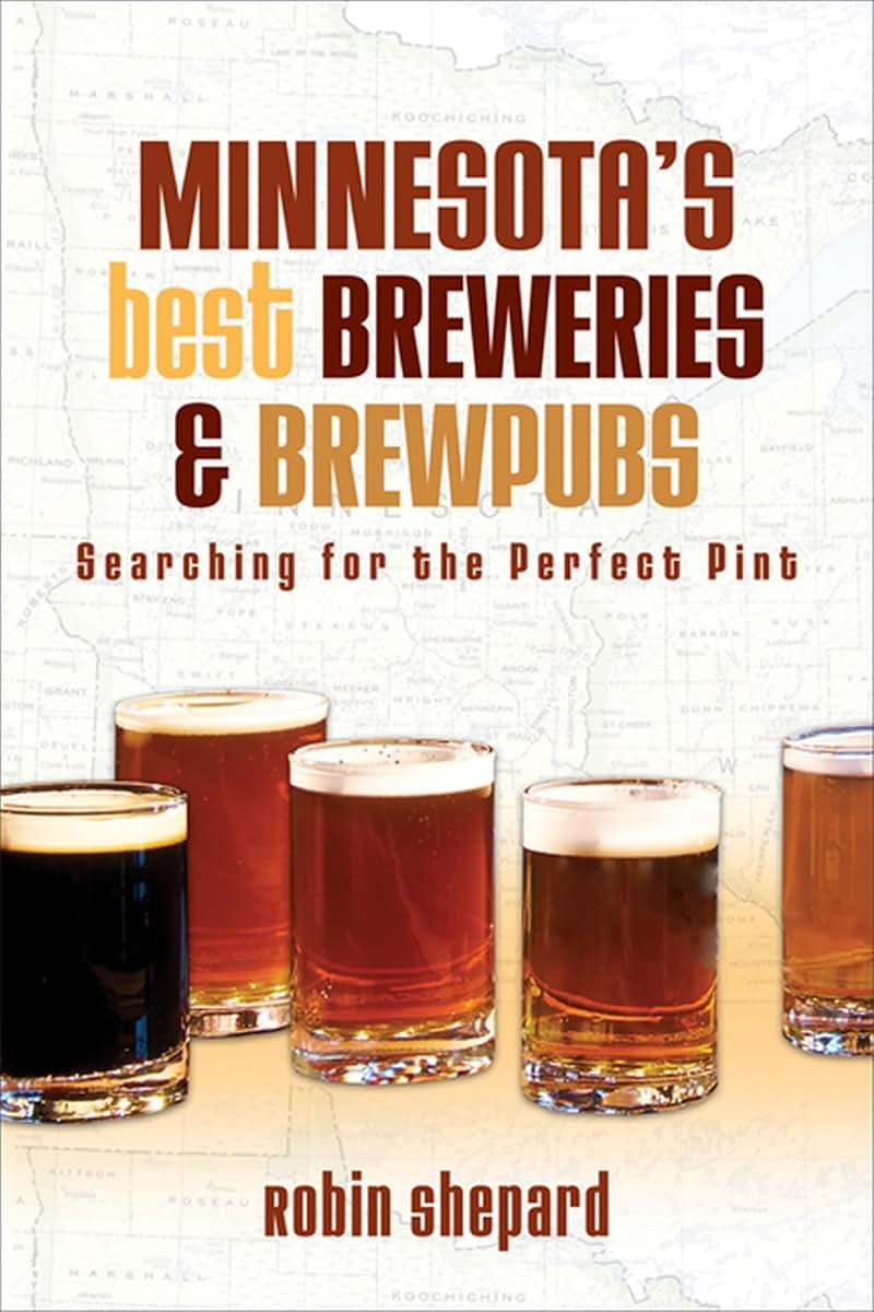 Minnesotas Best Breweries and Brewpubs: Searching for the Perfect Pint