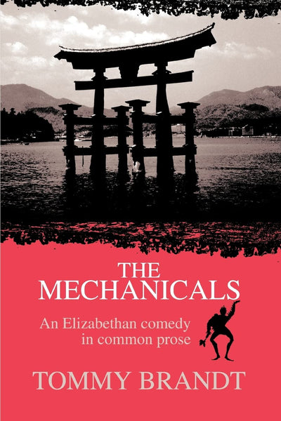 The Mechanicals: An Elizabethan comedy in common prose