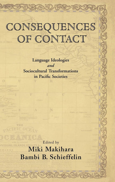 Consequences of Contact: Language Ideologies and Sociocultural Transformations in Pacific Societies