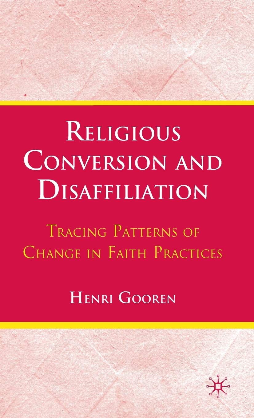 Religious Conversion and Disaffiliation: Tracing Patterns of Change in Faith Practices