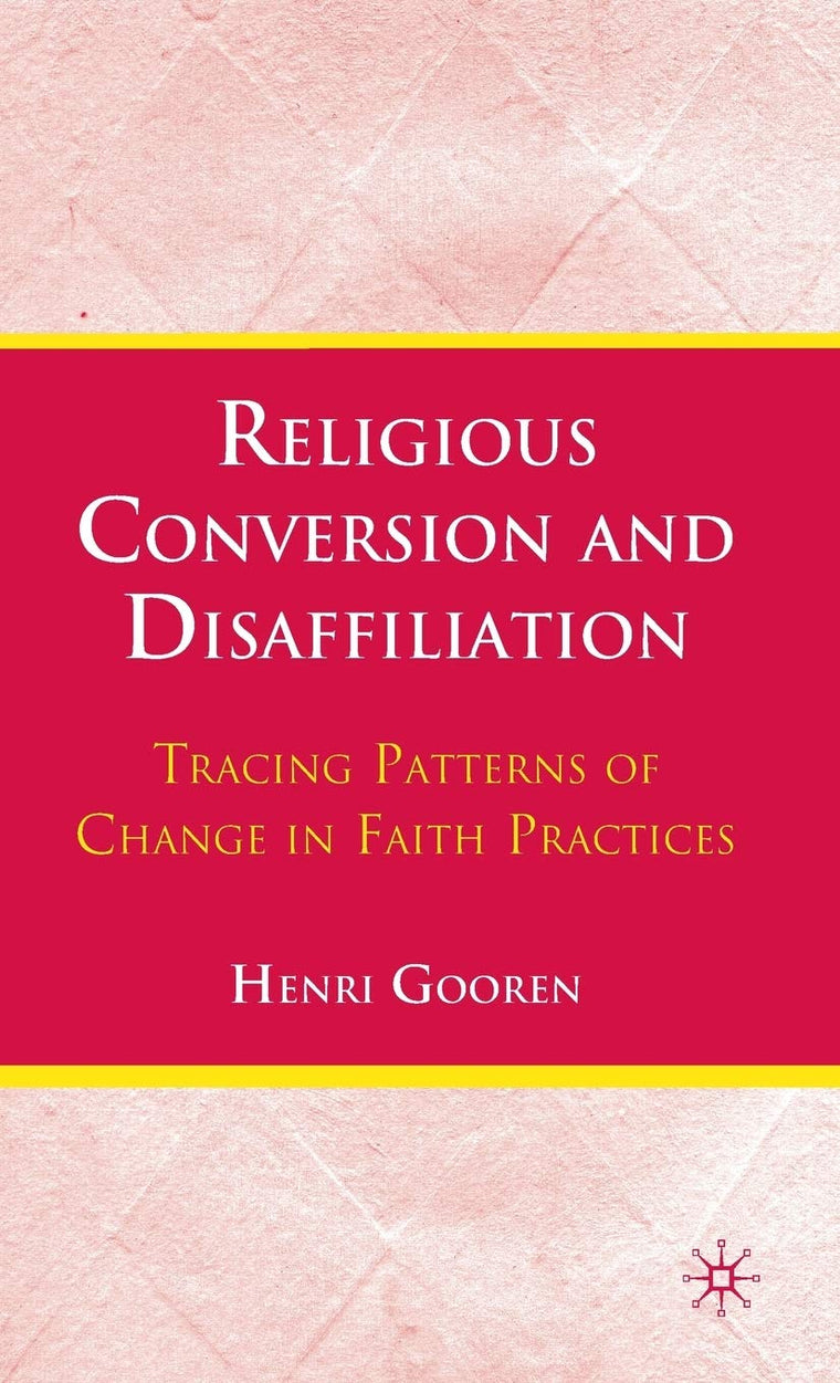 Religious Conversion and Disaffiliation: Tracing Patterns of Change in Faith Practices