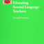 Educating Second Language Teachers (Oxford Applied Linguistics)