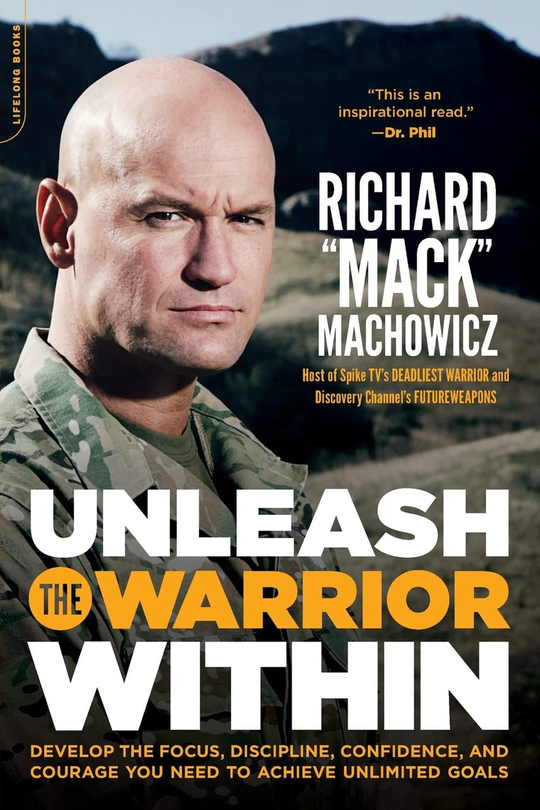 Unleash the Warrior Within: Develop the Focus, Discipline, C
