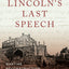 Lincoln's Last Speech: Wartime Reconstruction and the Crisis of Reunion (Pivotal Moments in American History)