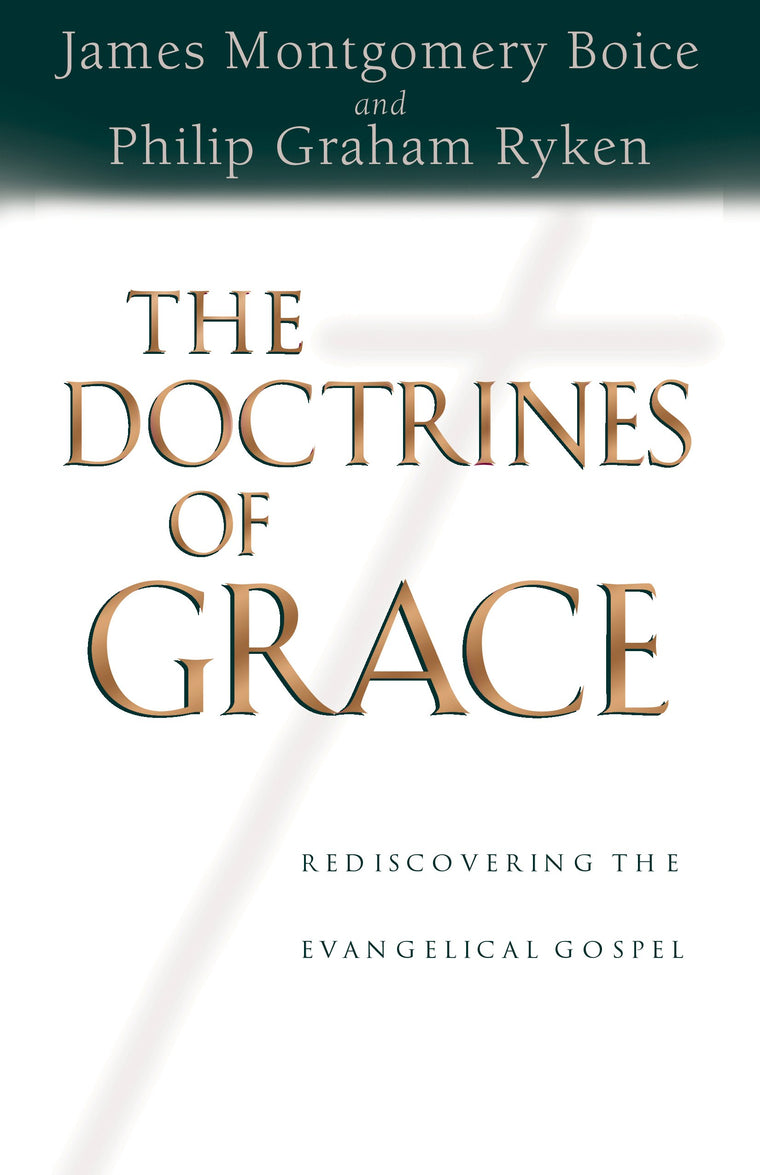 The Doctrines of Grace: Rediscovering the Evangelical Gospel