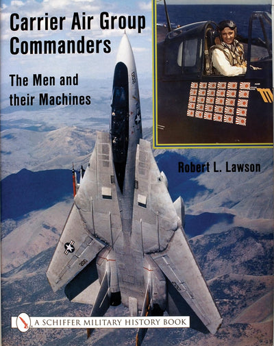 Carrier Air Group Commanders: The Men and Their Machines (Schiffer Military History)