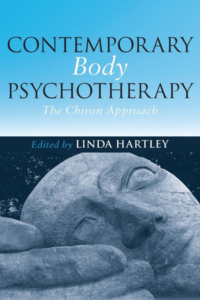 Contemporary Body Psychotherapy: The Chiron Approach