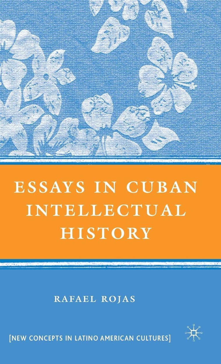 Essays in Cuban Intellectual History (New Directions in Latino American Cultures)