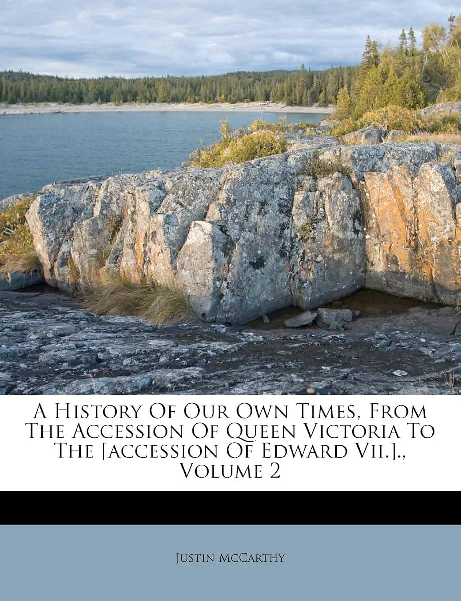 A History of Our Own Times, from the Accession of Queen Victoria to the [accession of Edward VII.]., Volume 2