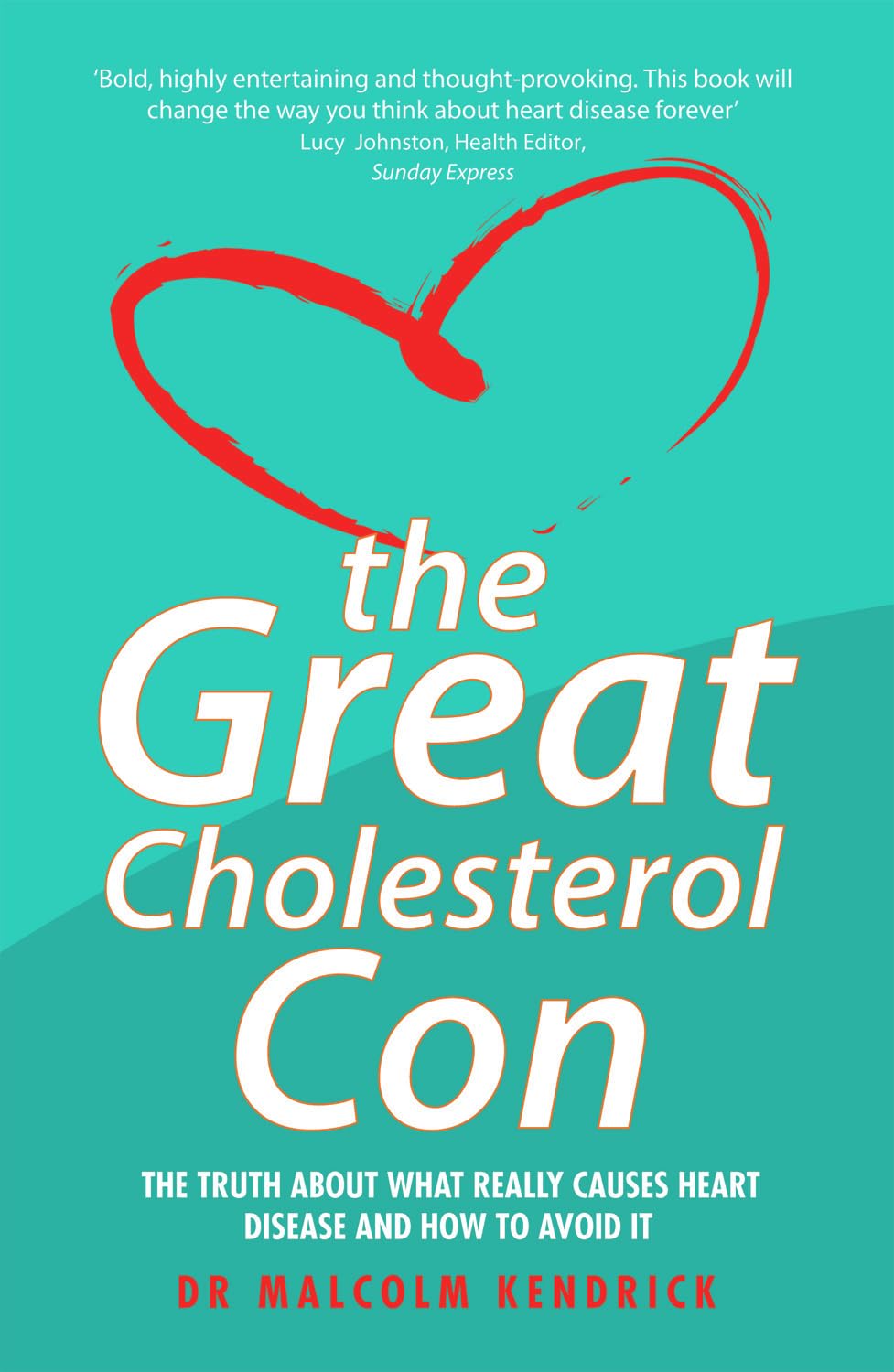 The Great Cholesterol Con: The Truth About What Really Causes Heart Disease and How to Avoid It