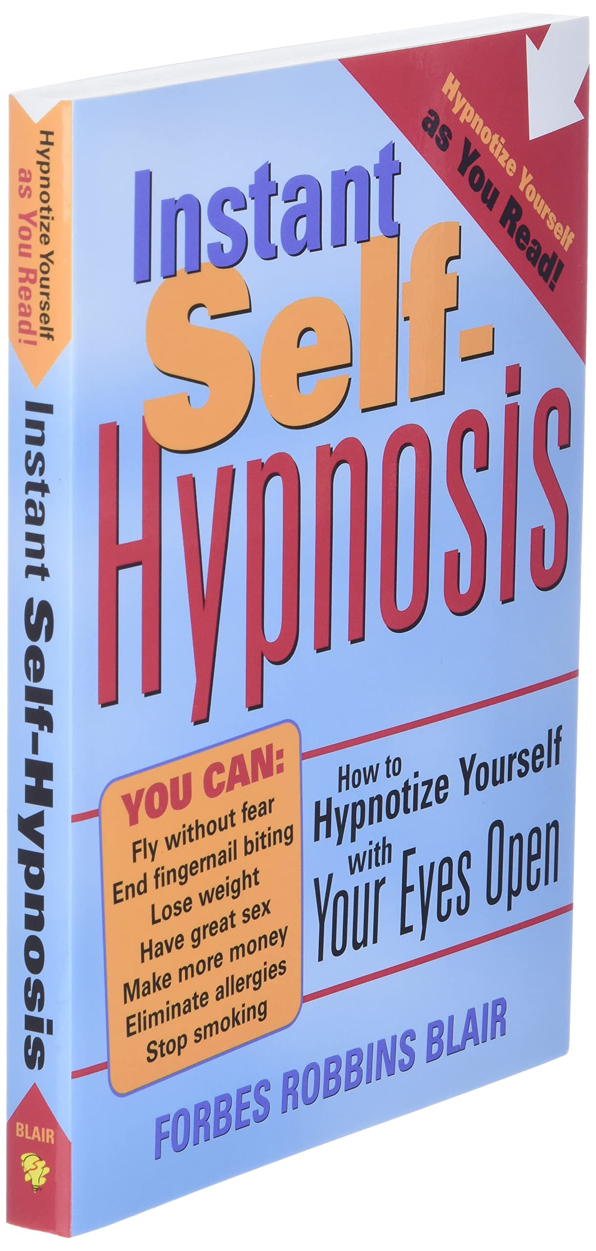 Instant Self-Hypnosis: How to Hypnotize Yourself with Your Eyes Open (35 Scripts for Reducing Stress, Anxiety, and Bad Habits)