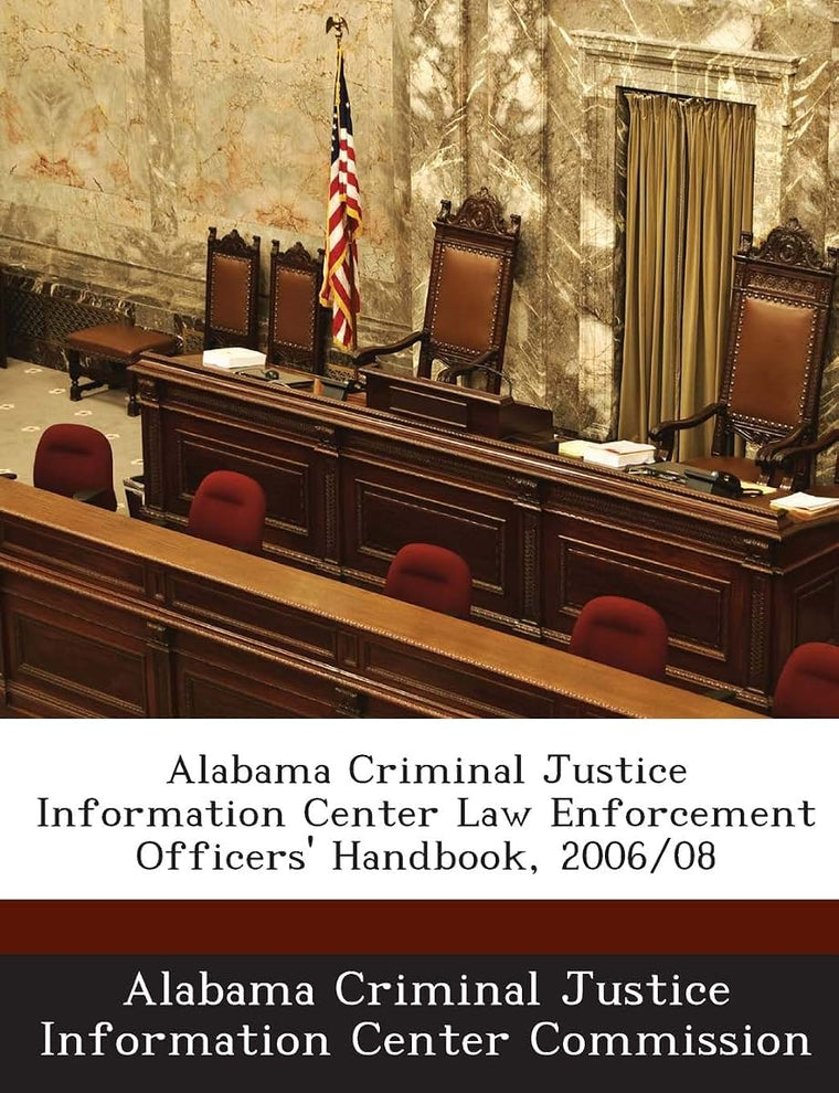 Alabama Criminal Justice Information Center Law Enforcement Officers' Handbook, 2006/08