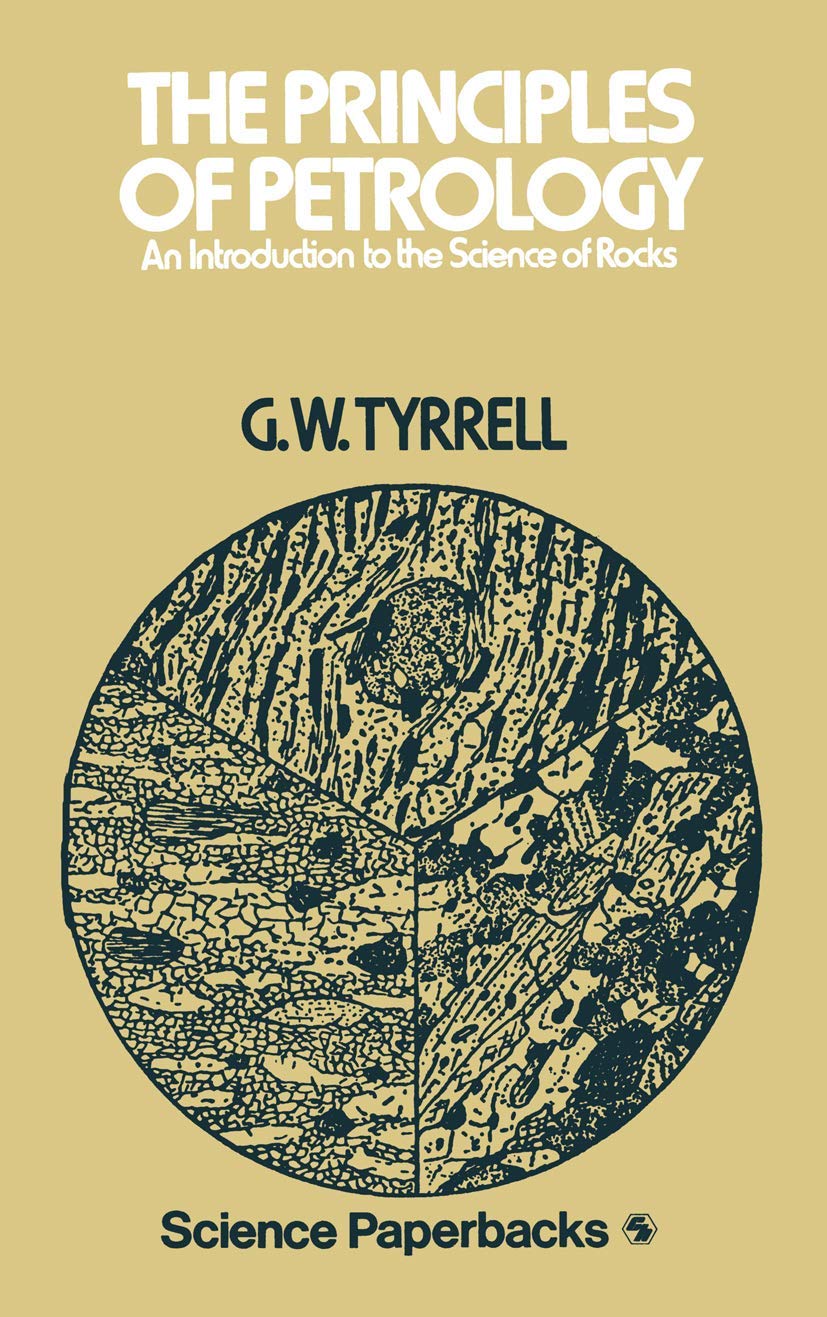 The Principles of PETROLOGY: An Introduction to the Science of Rocks (Science Paperbacks)