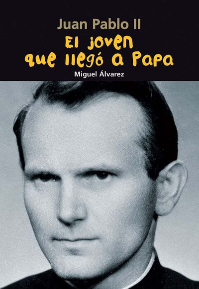 El joven que llegó a Papa: Juan Pablo II (Biografía joven) (Spanish Edition)