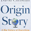 Origin Story: A Big History of Everything