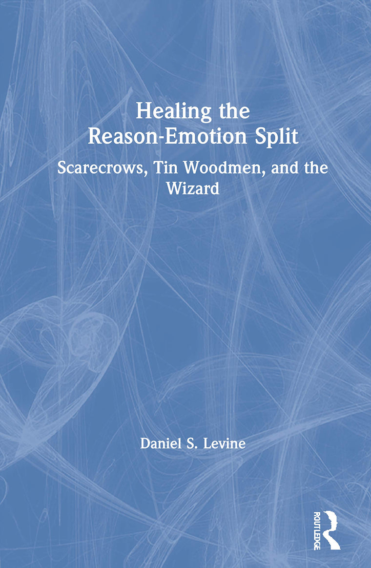 Healing the Reason-Emotion Split: Scarecrows, Tin Woodmen, and the Wizard