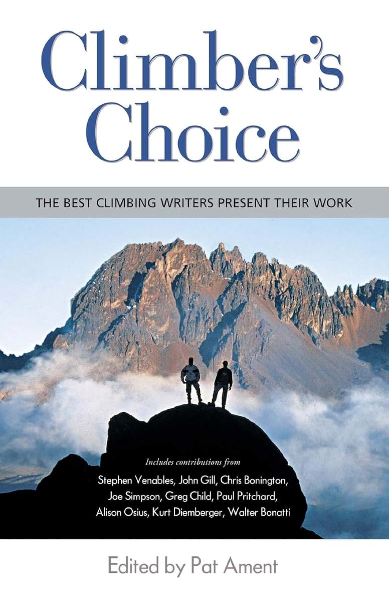 Climber's Choice : The Best Climbing Writers Present Their Work