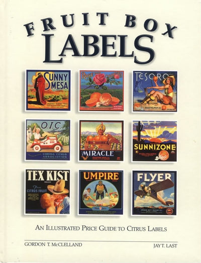 Fruit Box Labels: An Illustrated Price Guide to Citrus Labels