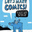 Let's Make Comics!: An Activity Book to Create, Write, and Draw Your Own Cartoons