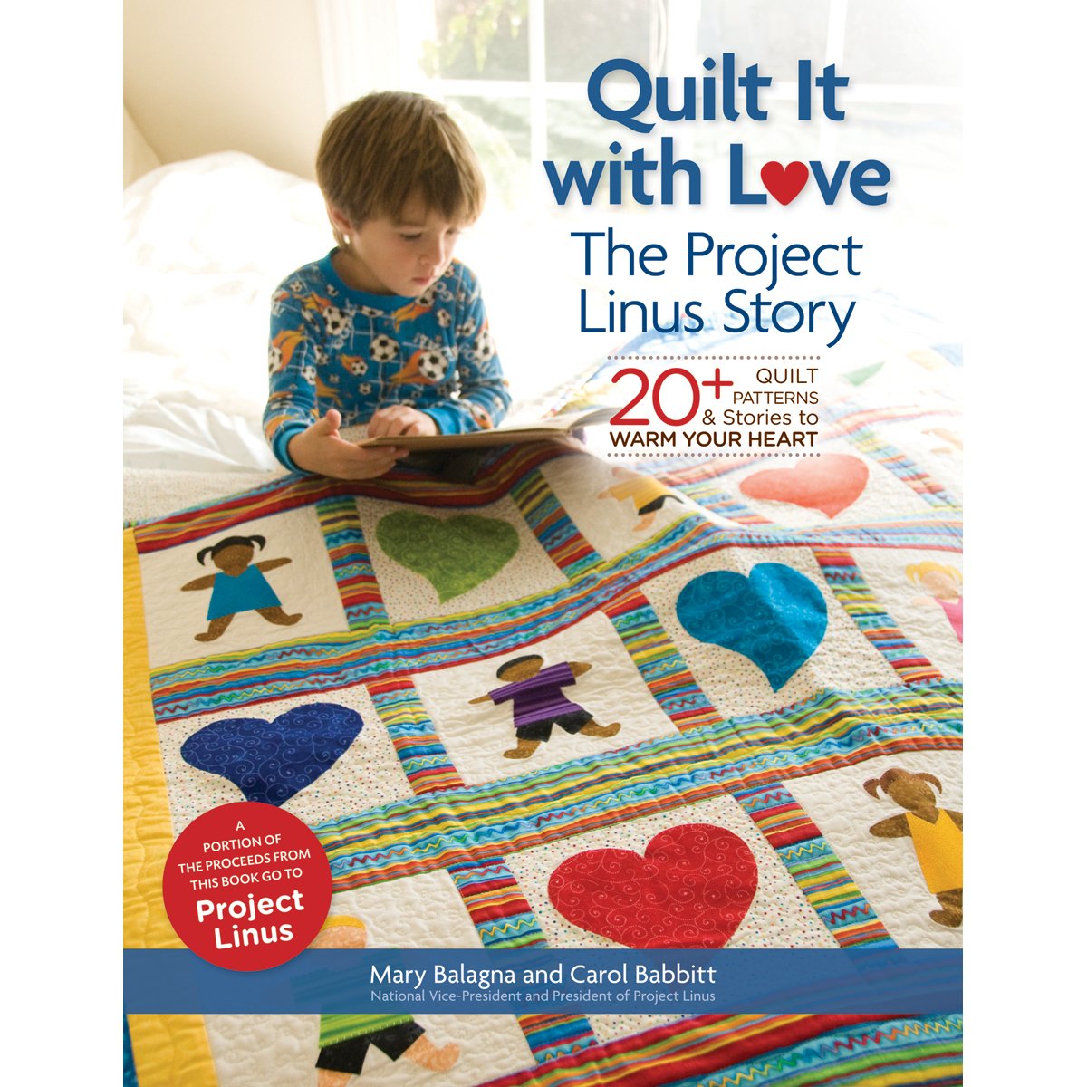 Quilt It with Love: The Project Linus Story: 20+ Quilt Patte