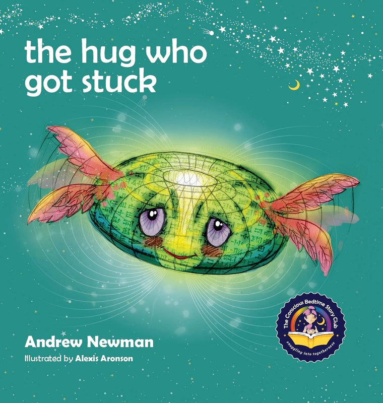 The Hug Who Got Stuck: Teaching Children How to Access Their Heart and Get Free from Sticky Thoughts