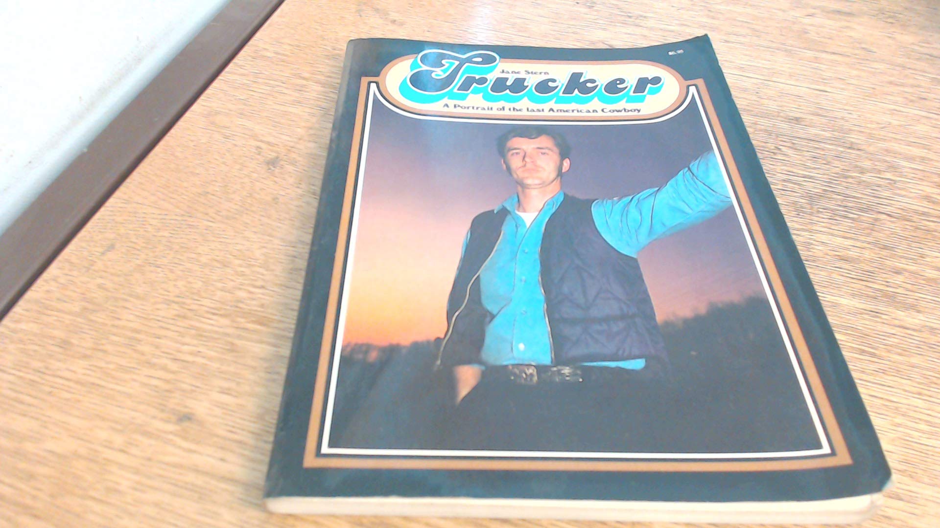 Trucker: A portrait of the last American cowboy