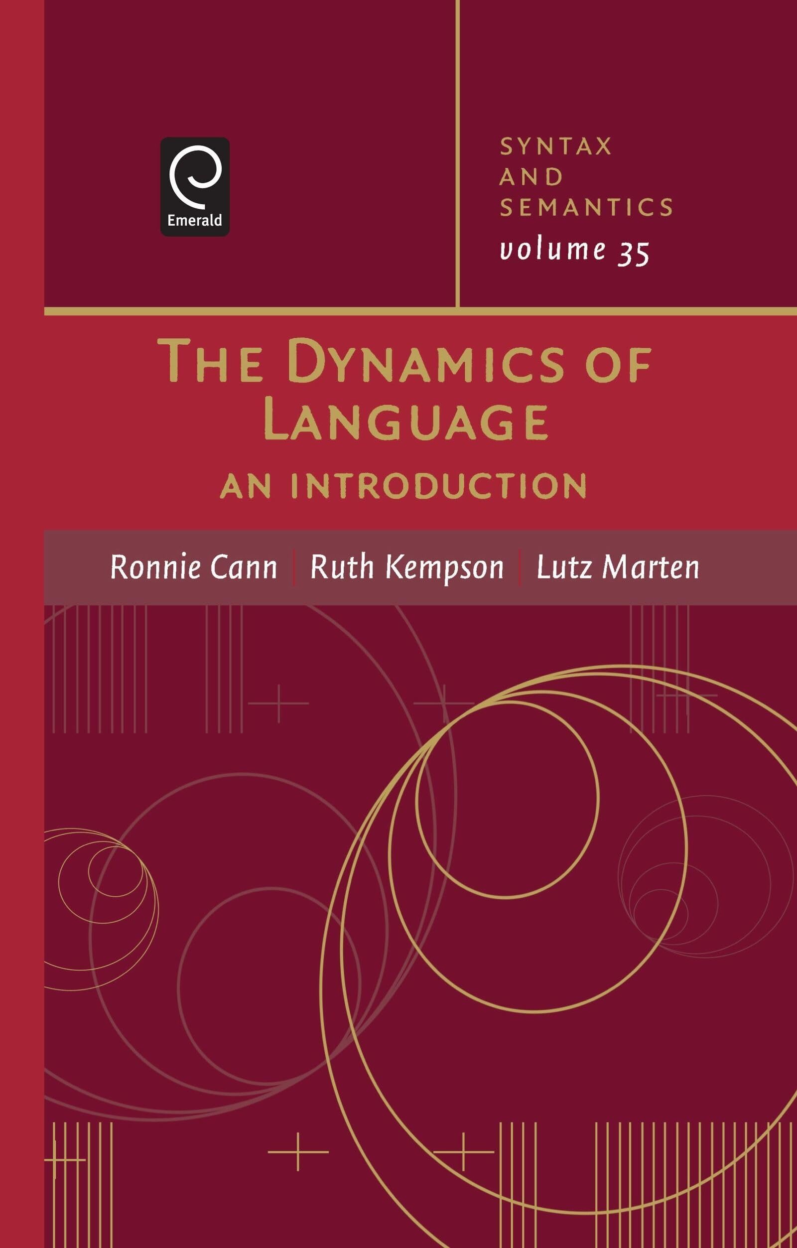 The Dynamics of Language (Syntax and Semantics)