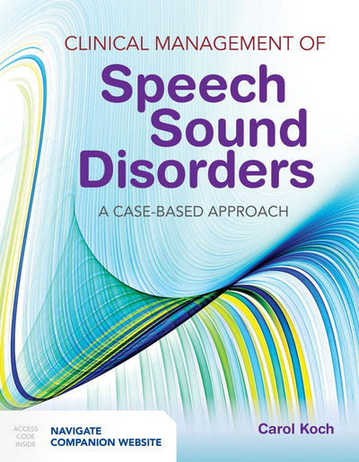 Clinical Management of Speech Sound Disorders: A Case-Based Approach: A Case-Based Approach