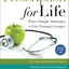 Prescription for Life: Three Simple Strategies to Live Younger Longer