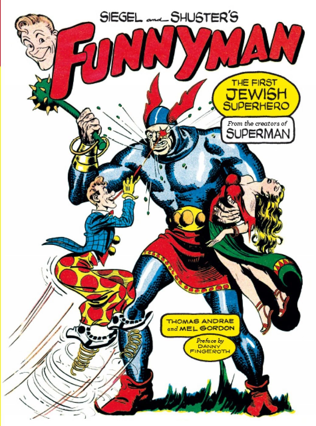 Siegel and Shuster's Funnyman: The First Jewish Superhero, from the Creators of Superman