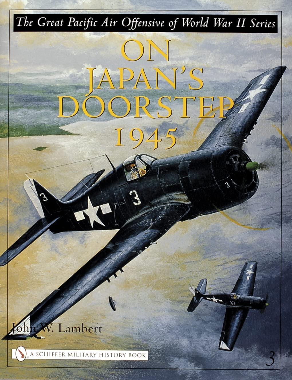 The Great Pacific Air Offensive of World War II: Volume Three: On Japans Doorstep 1945 (The Great Pacific Air Offensive of World War II, 3)